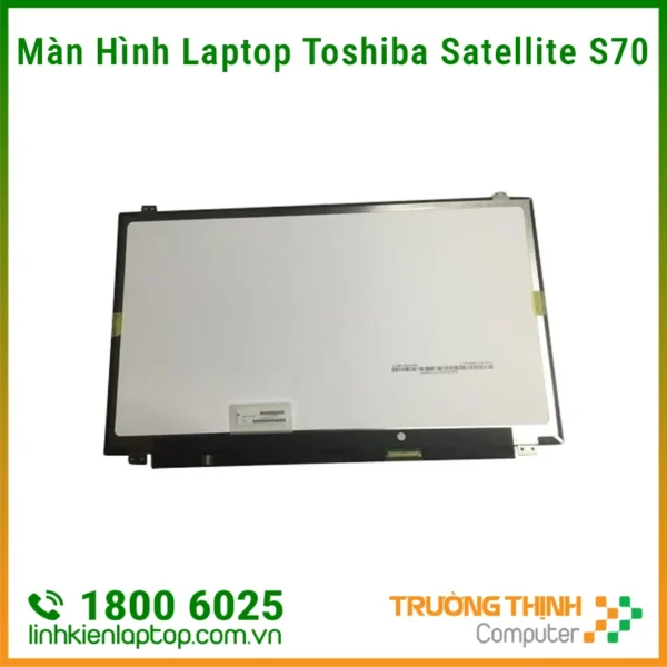 Thay Màn hình laptop Toshiba Satellite S70-A, S70-B, S75D