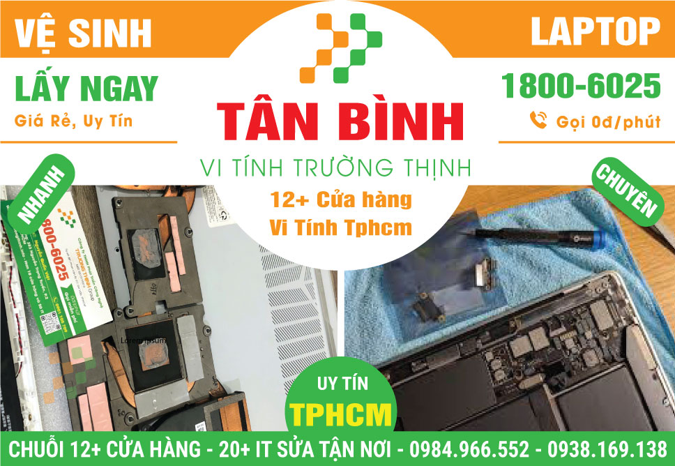 Dịch Vụ Vệ Sinh Laptop Giá Rẻ Tại Quận Tân Bình