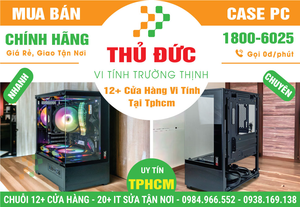 Địa Chỉ Bán Case Máy Tính Để Bàn Tại Thủ Đức | Chính Hãng, Gần Đây