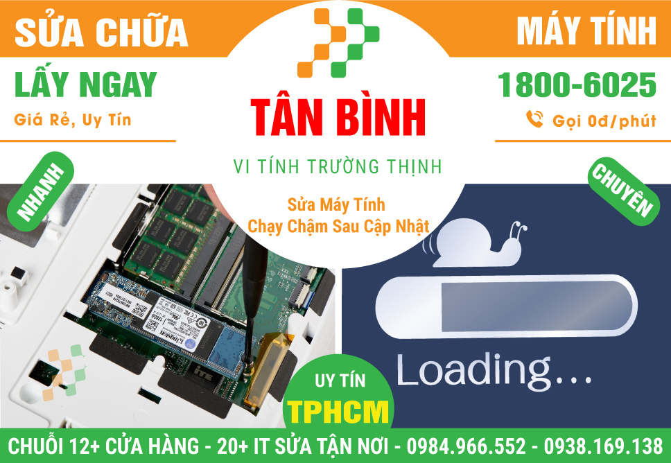 Chỗ Sửa Máy Tính Chạy Chậm Sau Khi Cập Nhật Win Tại Quận Tân Bình