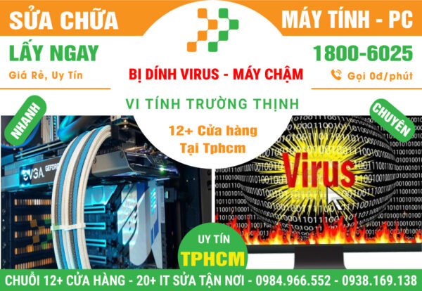 Sửa Chữa PC Bị Dính Virus - Máy Chậm - Mất File