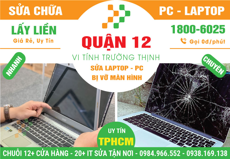 Địa Chỉ Sửa Laptop Bị Vỡ Màn Hình Quận 12 Lấy Ngay