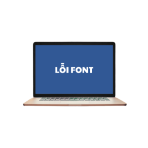 Địa Chỉ Sửa Máy Tính Bị lỗi Font Tại Thủ Đức Lấy Liền