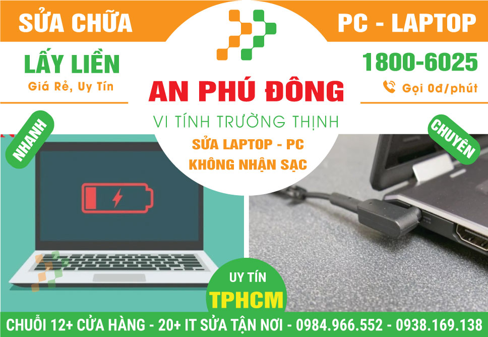 Sửa Laptop Không Nhận Sạc Phường An Phú Đông - Quận 12 Cũ | Uy Tín