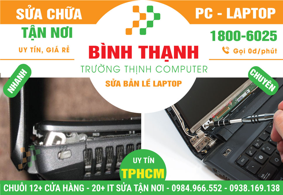 Sửa Bản Lề Laptop Quận Bình Thạnh Giá Rẻ