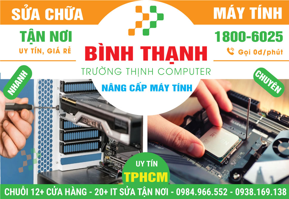 Nâng Cấp Máy Tính Quận Bình Thạnh – Tận Nơi, Uy Tín