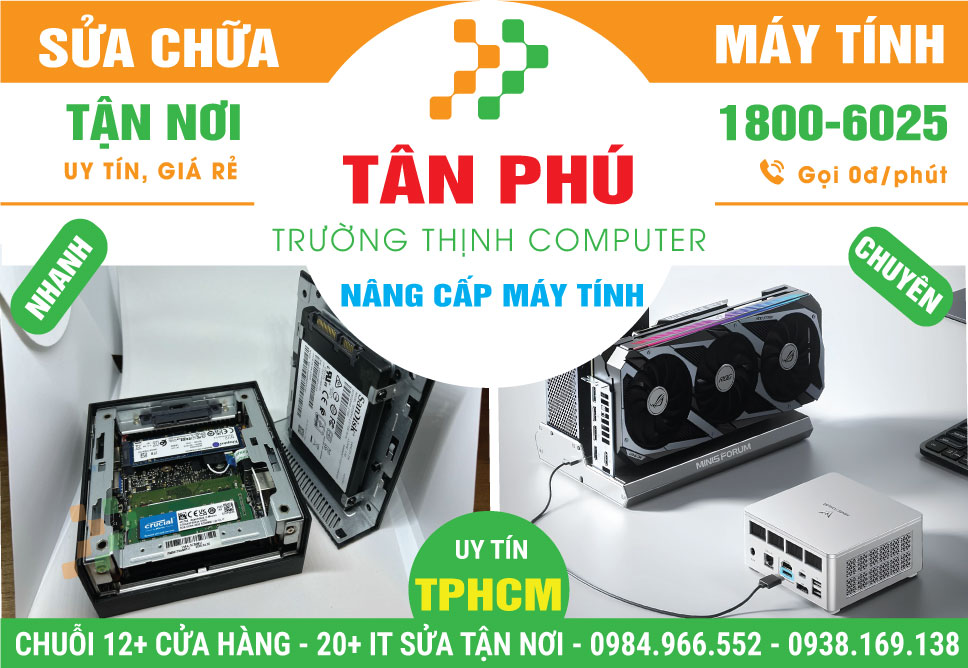 Nâng Cấp Máy Tính Quận Tân Phú - Uy Tín, Gần Đây