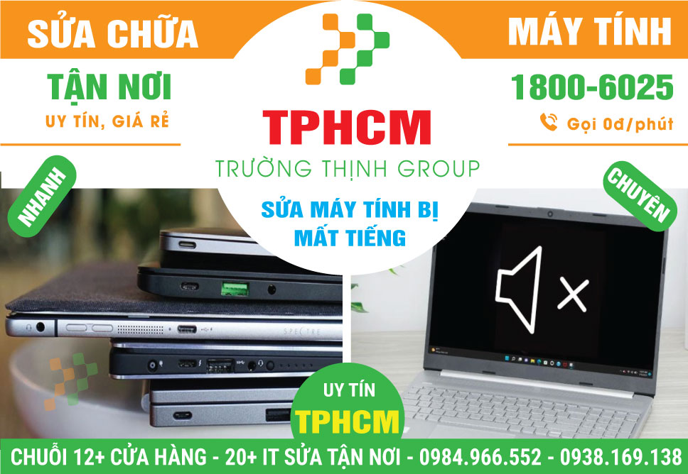 Sửa Máy Tính Bị Mất Tiếng Giá Rẻ, Tận Nơi Tại TPHCM