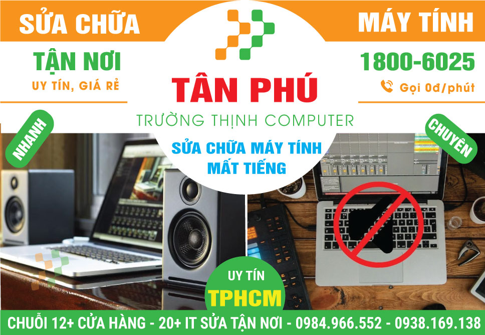 Sửa Máy Tính Bị Mất Tiếng Quận Tân Phú - Dịch Vụ Tận Nơi