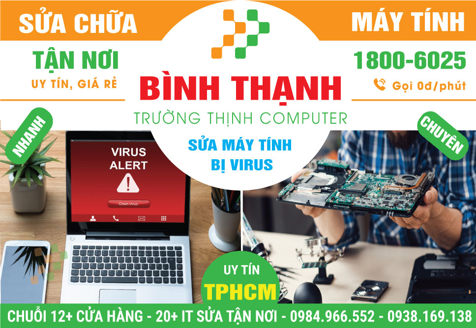 Sửa Máy Tính Bị Nhiễm Virus Quận Bình Thạnh Tận Nơi