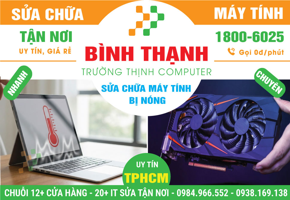 Sửa Máy Tính Bị Nóng Quận Bình Thạnh - Hỗ Trợ Tại Nhà