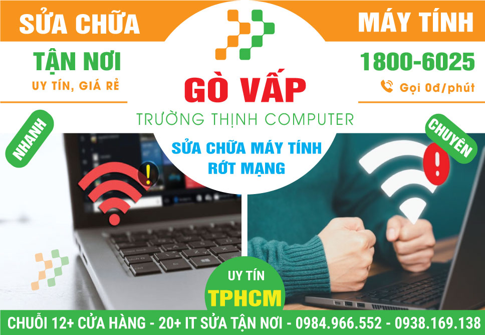 Sửa Máy Tính Bị Rớt Mạng Tại Gò Vấp - Uy Tín, Gần Đây
