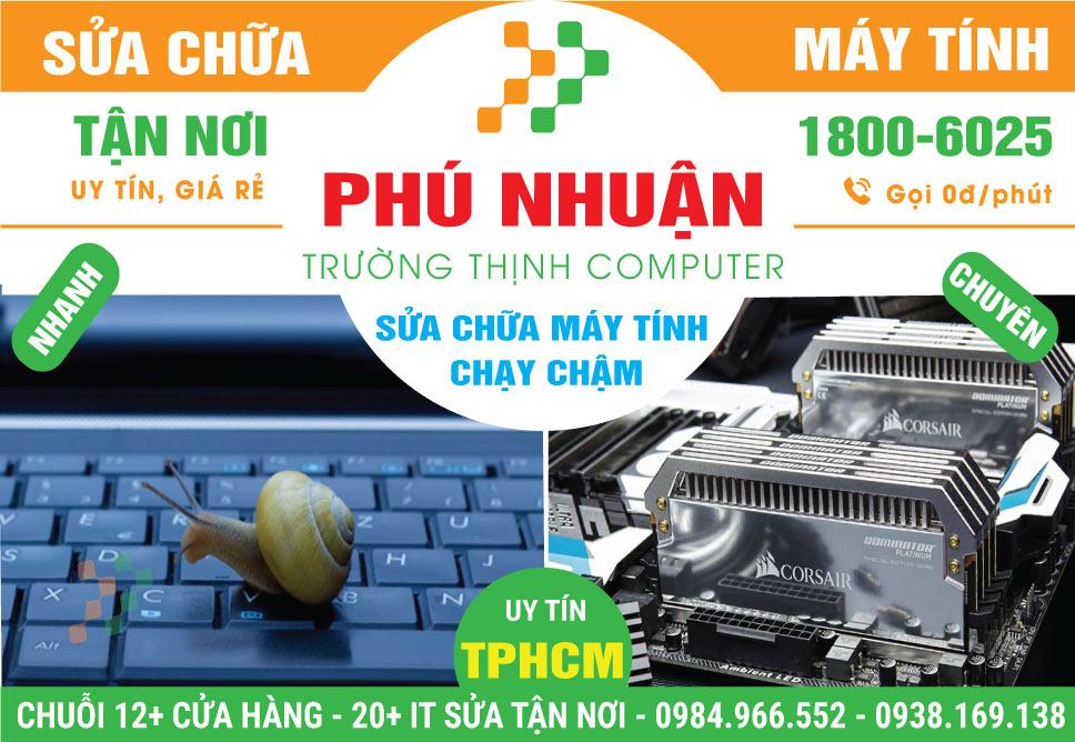 Sửa Máy Tính Chạy Chậm Quận Phú Nhuận – Dịch Vụ Tại Nhà