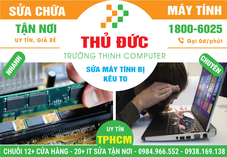 Sửa Máy Tính Kêu To Quận Thủ Đức - Giá Rẻ, Uy Tín