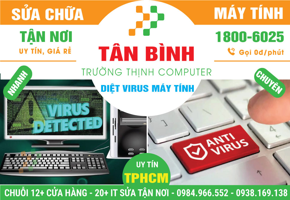 Sửa PC Bị Nhiễm Virus Quận Tân Bình - Dịch Vụ Tận Nơi