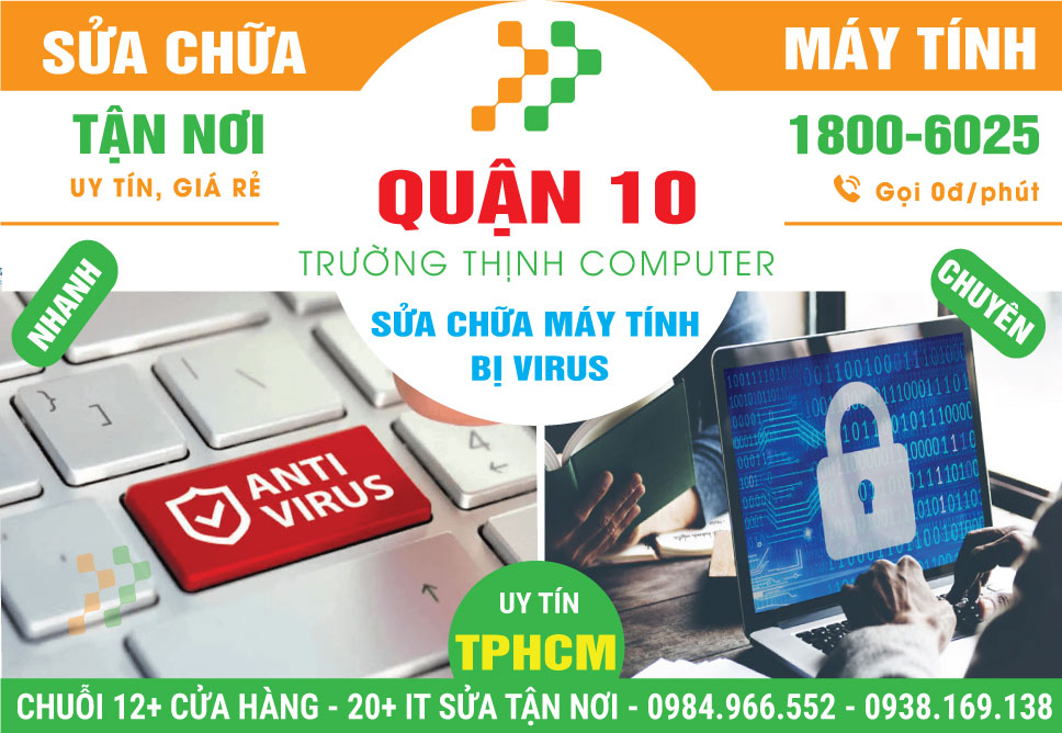 Sửa Máy Tính Bị Nhiễm Virus Quận 10 Tận Nhà