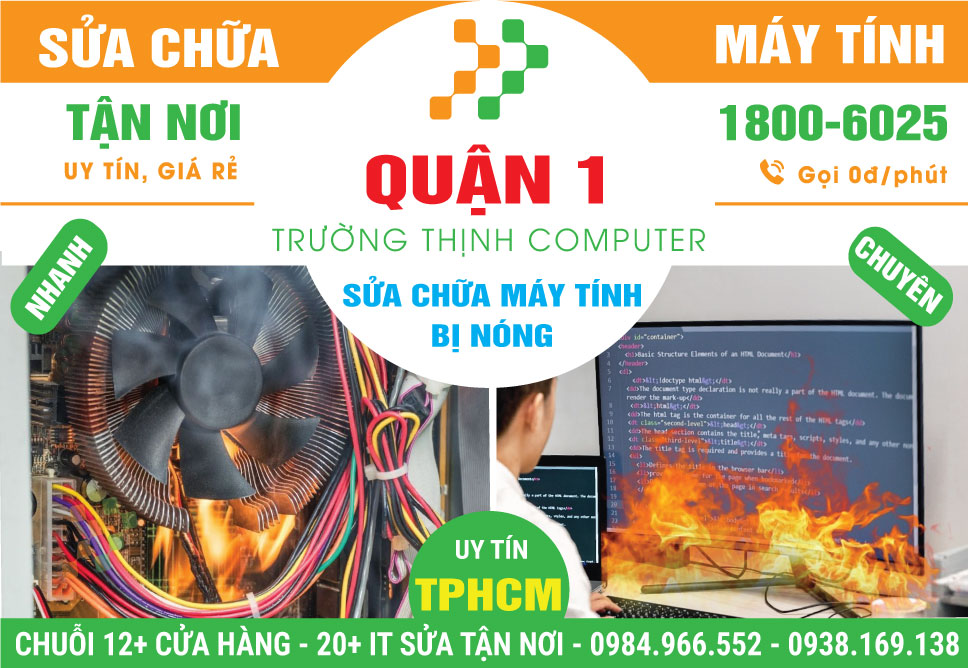 Sửa Máy Tính Bị Nóng Quận 1 - Uy Tín, Gần Đây
