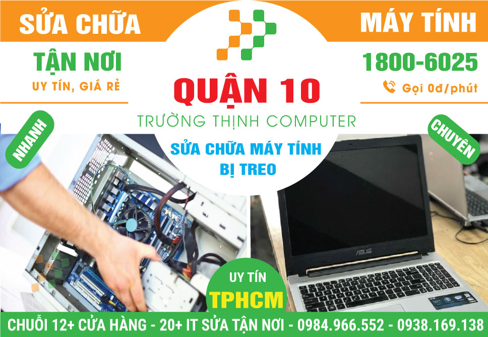 Sửa Máy Tính Bị Treo Tại Quận 10 Uy Tín
