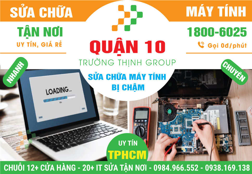 Sửa Máy Tính Chạy Chậm Quận 10 - Giá Rẻ, Gần Đây