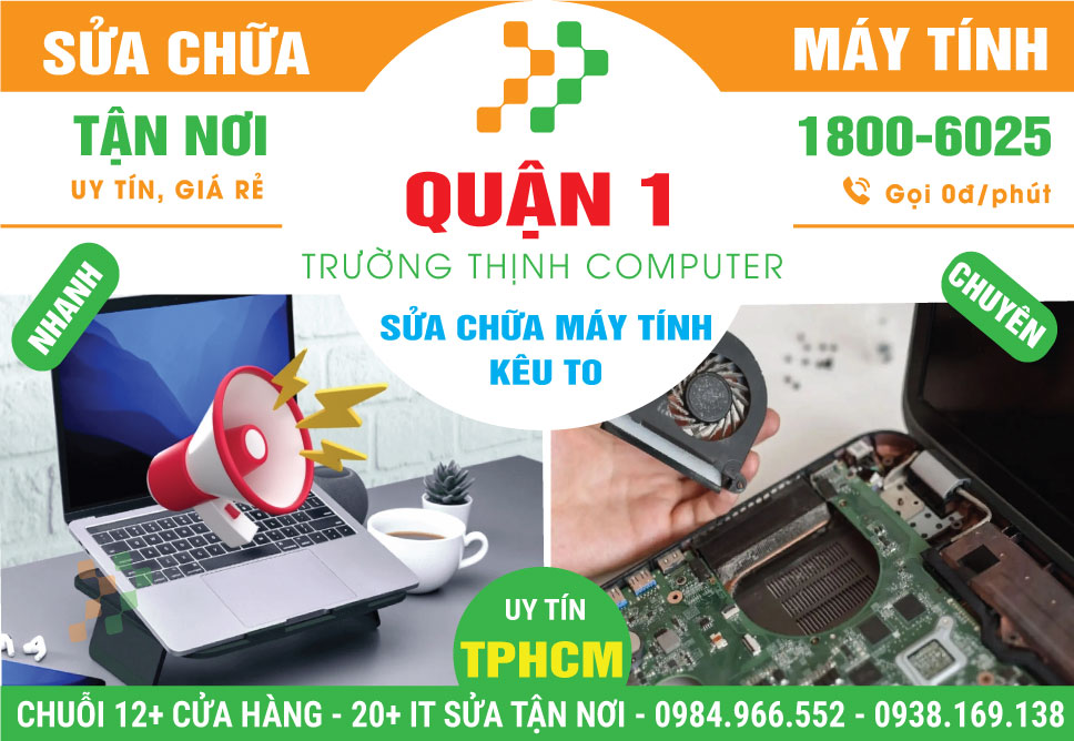 Sửa Máy Tính Kêu To Quận 1 - Tận Nơi, Giá Rẻ