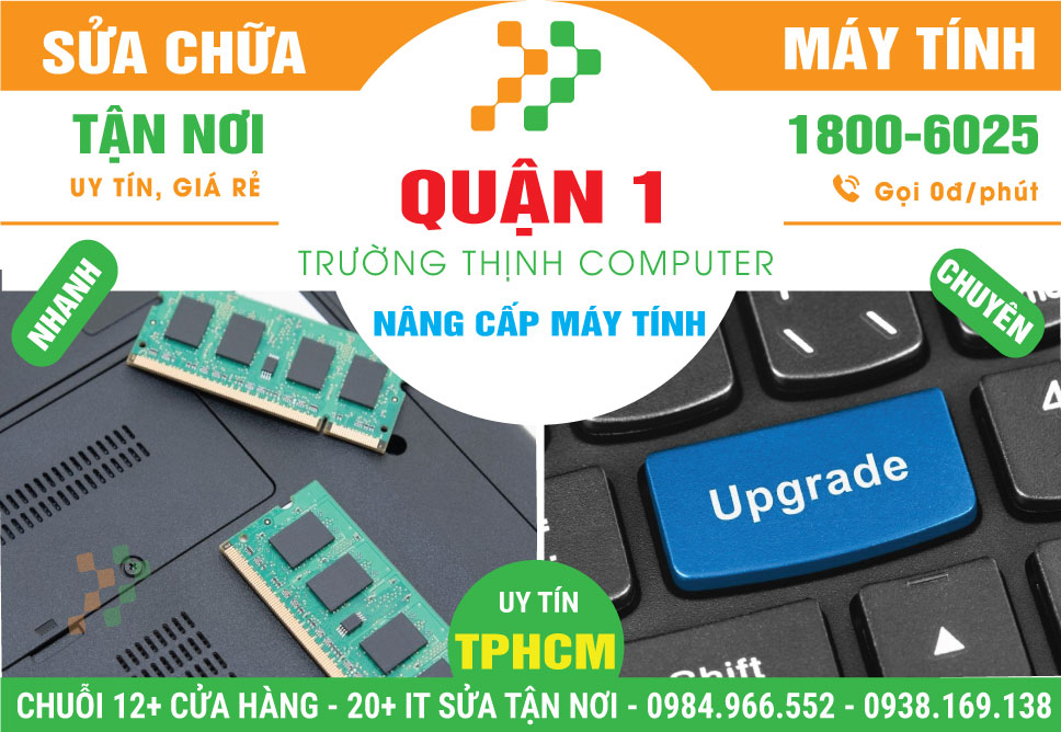 Nâng Cấp Máy Tính Quận 1 - Dịch Vụ Tận Nơi