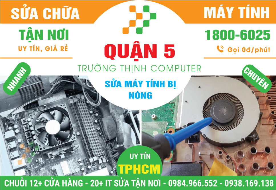 Sửa Máy Tính Bị Nóng Quận 5 Gần Đây