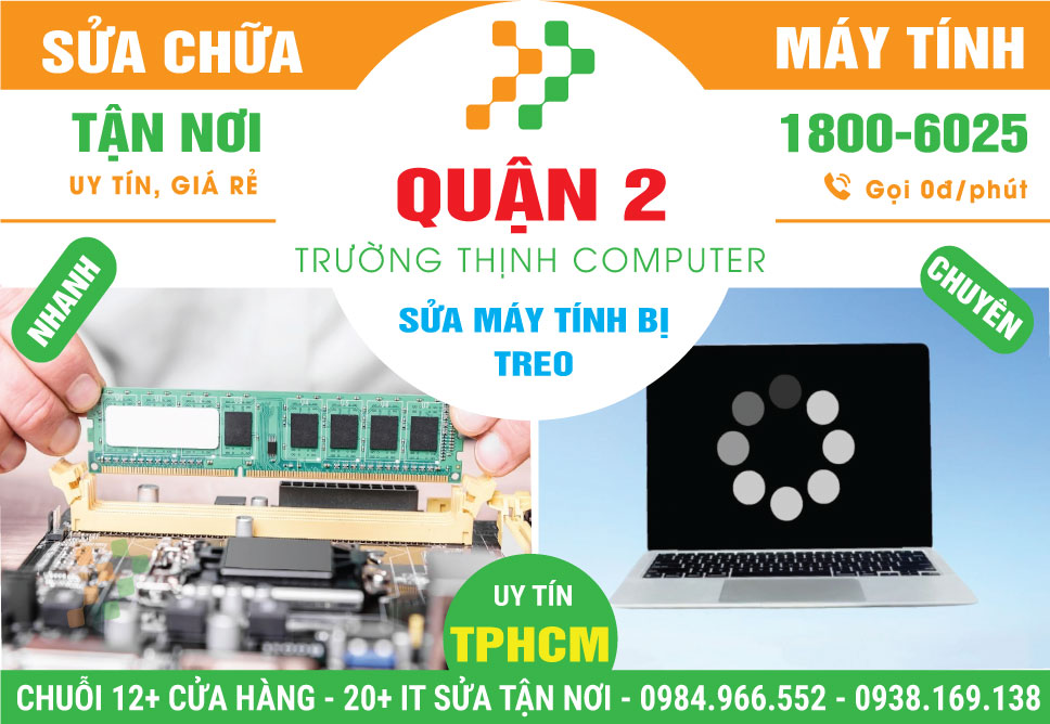 Sửa Máy Tính Bị Treo Quận 2 Tận Nơi, Lấy Ngay