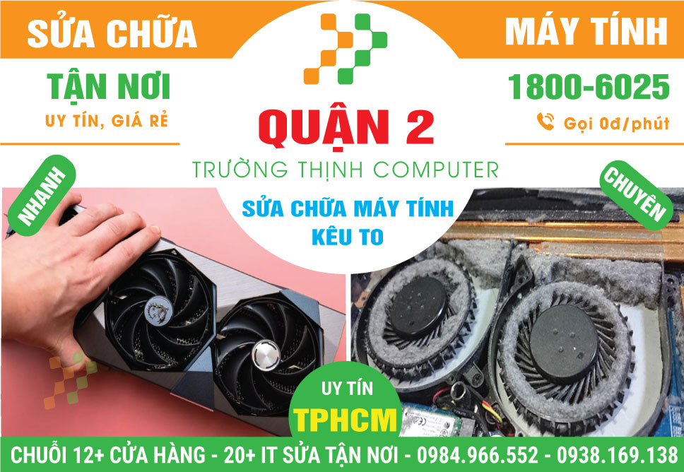Sửa Máy Tính Kêu To Quận 2 - Dịch Vụ Tận Nơi