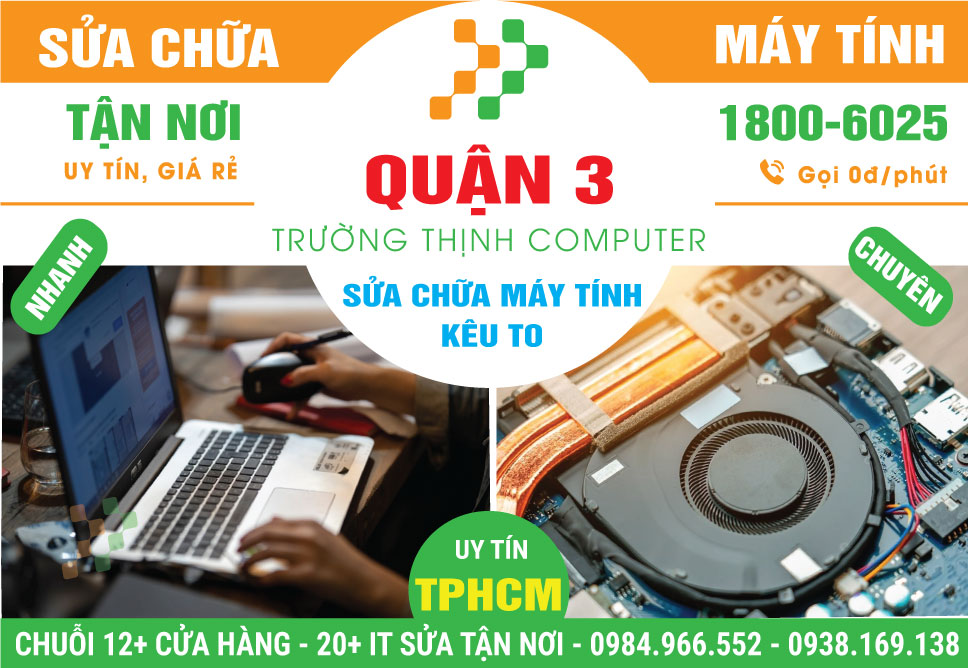 Sửa Máy Tính Kêu To Quận 3 Tận Nhà, Giá Rẻ