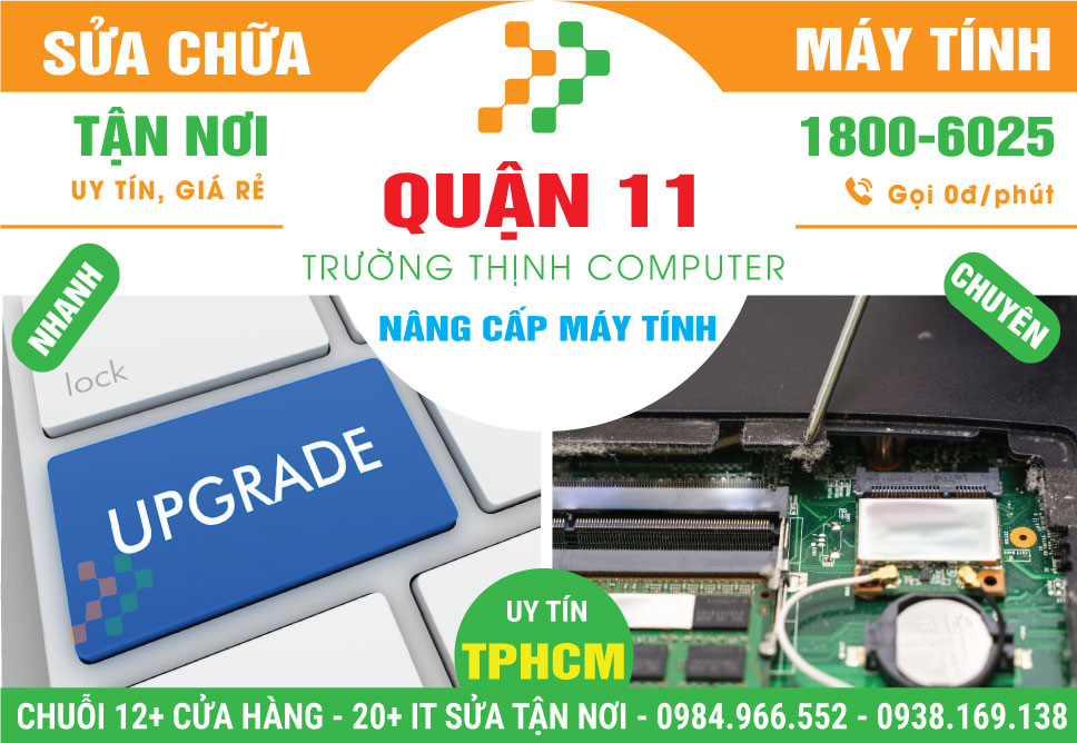 Nâng Cấp Máy Tính Quận 11 Giá Rẻ, Gần Đây