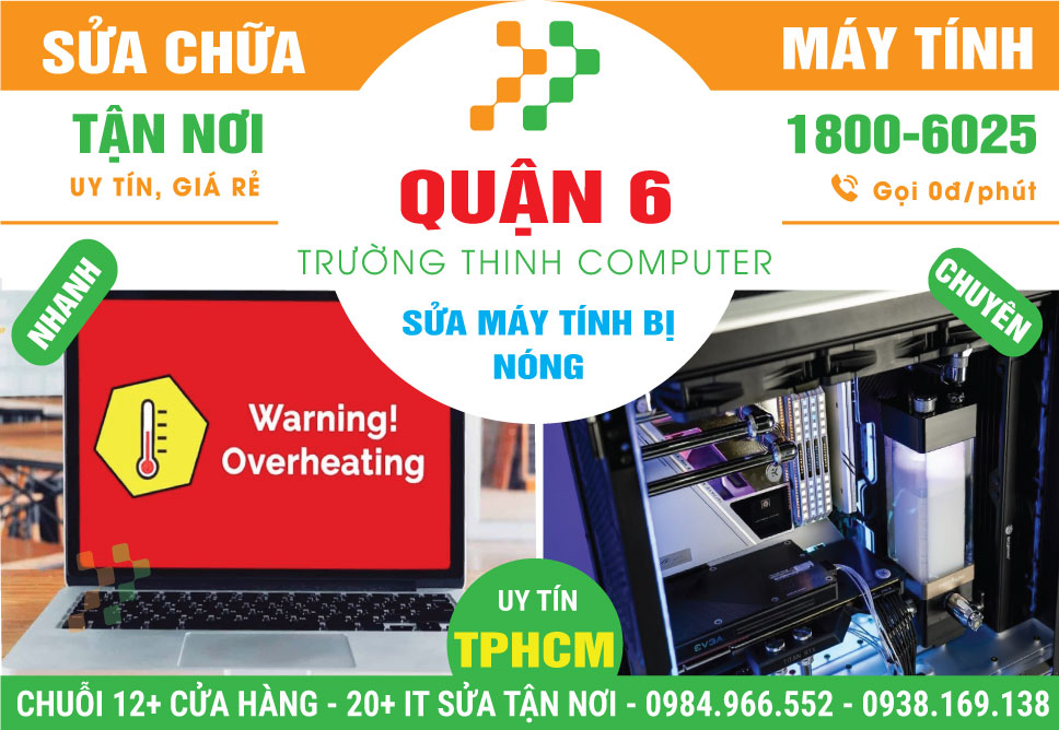 Sửa Máy Tính Bị Nóng Quận 6 Tận Nhà, Giá Rẻ
