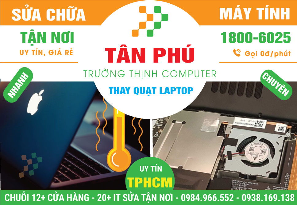 Thay Quạt Laptop Quận Tân Phú - Dịch Vụ Tận Nơi