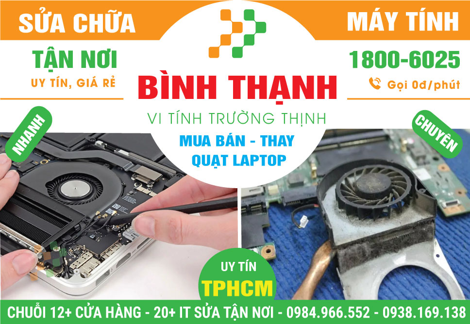 Thay Quạt Laptop Tận Nhà Giá Rẻ Tại Quận Bình Thạnh