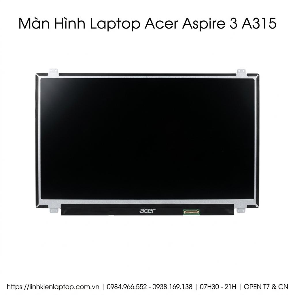 Màn Hình Laptop Acer Aspire 3 A315 Chính Hãng Thay Thế Chất Lượng Cao giá rẻ tại TPHCM