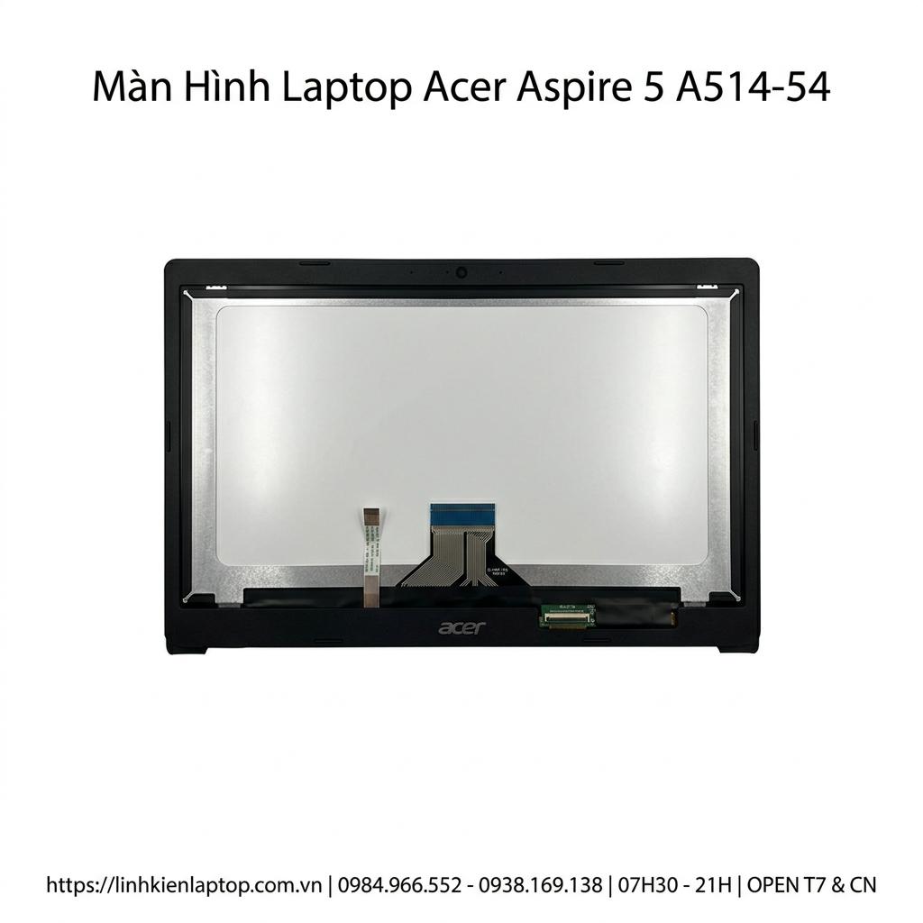 Màn Hình Laptop Acer Aspire 5 A514-54 Chính Hãng Chất Lượng Cao giá rẻ tại TPHCM