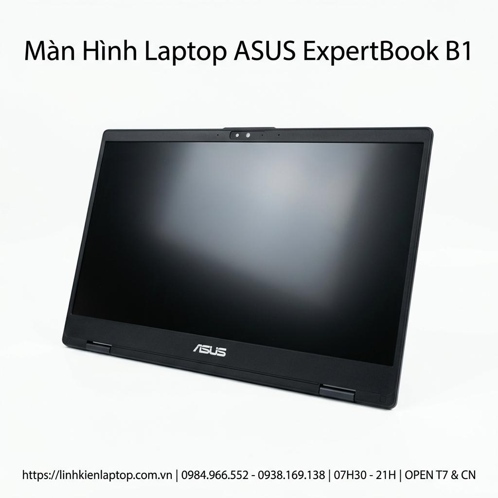 Màn Hình Laptop Asus Expertbook B1 Chính Hãng Thay Thế Chất Lượng Cao giá rẻ tại TPHCM