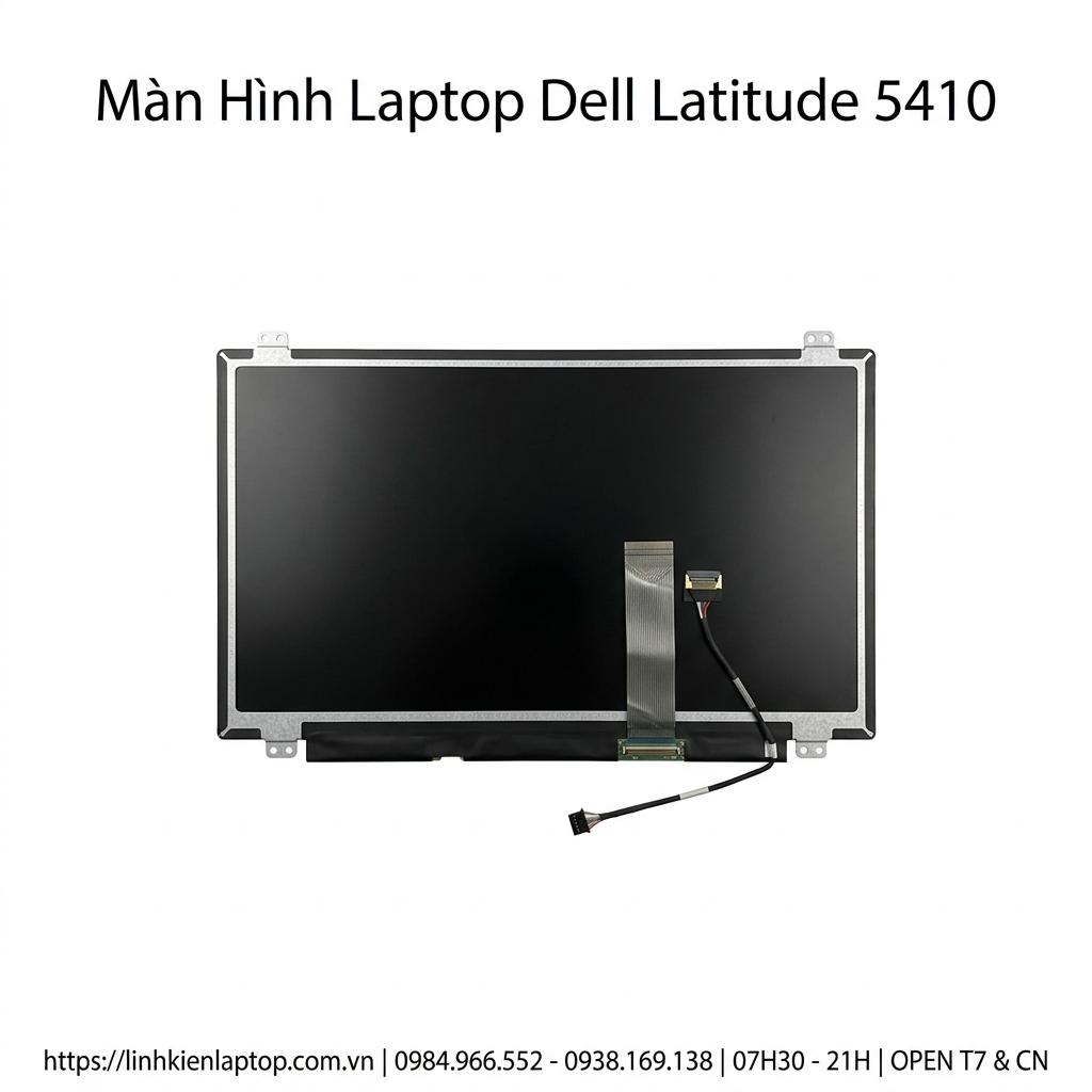 Màn Hình Laptop Dell Latitude 5410 Chính Hãng Full HD Thay Lấy Ngay Uy Tín giá rẻ tại TPHCM