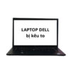 Sửa Laptop Dell Kêu To - Sửa Lấy Liền Tại TPHCM