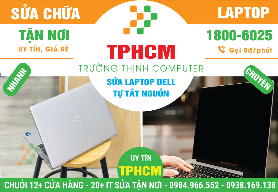 Sửa Laptop Dell Tự Tắt Nguồn Uy Tín Gần Đây
