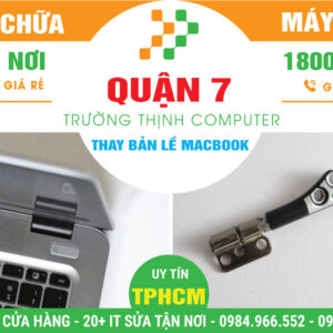 Thay Bản Lề Macbook Quận 7 Nhanh Chóng