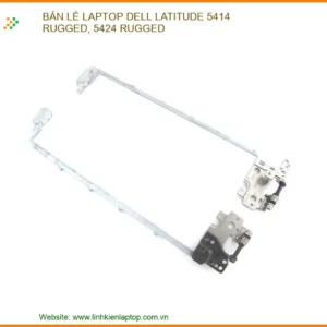 Thay Bản Lề Laptop Dell Latitude 5414 Rugged, 5424 Rugged - Sửa Chữa Chuyên Nghiệp Tp.hcm