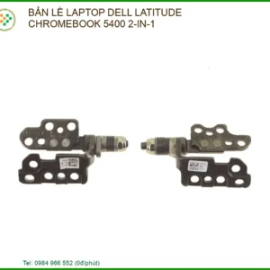 Thay Bản Lề Laptop Dell Latitude Chromebook 5400 2-in-1 - Sửa Gãy Trụ, Kẹt Cứng