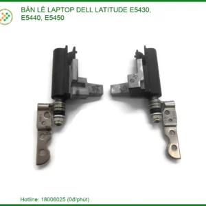 Thay Bản Lề Laptop Dell Latitude E5430, E5440, E5450 Sửa Chữa Trụ Bản Lề