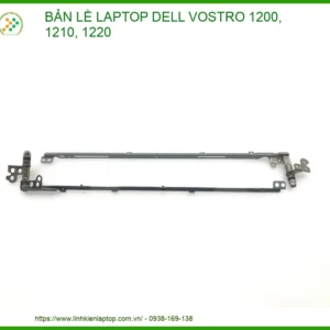 Thay Bản Lề Laptop Dell Vostro 1200, 1210, 1220 - Gia Cố Trụ & Sửa Chữa Chuyên Nghiệp