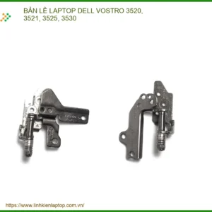 Thay Bản Lề Laptop Dell Vostro 3520, 3521, 3525, 3530 + Sửa Chữa Chuyên Nghiệp Tp.hcm