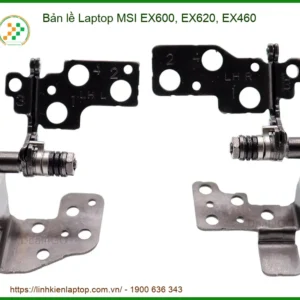 Bản Lề Laptop Msi Ex600, Ex620, Ex460 Chính Hãng - Trung Tâm Sửa Chữa Uy Tín