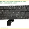 Thay Bàn Phím Laptop Acer Aspire One D255, D257, D255e, D257e, D255m Zin Chính Hãng