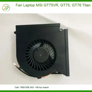 Thay Fan Laptop Msi Gt75vr, Gt75, Gt76 Titan Chính Hãng - Lấy Liền Tại Chỗ