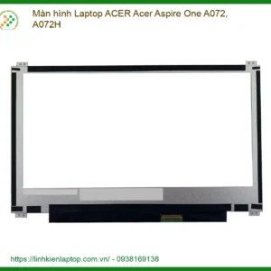 Thay Màn Hình Laptop Acer Aspire One A072, A072h Zin Chính Hãng - Lấy Liền Tại Chỗ