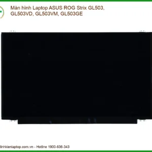 Thay Màn Hình Laptop Asus Rog Strix Gl503, Gl503vd, Gl503vm, Gl503ge Zin Chính Hãng - Lấy Liền Tại Chỗ